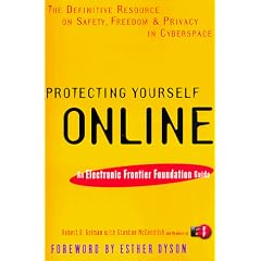 Protecting Yourself Online: The Definitive Resource on Safety and Privacy in Cyberspace