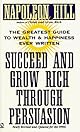 Succeed and Grow Rich through Persuasion: Revised Edition