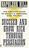 Succeed and Grow Rich through Persuasion: Revised Edition