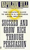 Succeed and Grow Rich through Persuasion: Revised Edition
