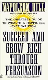 Succeed and Grow Rich through Persuasion: Revised Edition