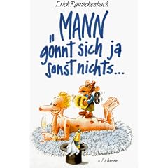 Mann g�nnt sich ja sonst nichts...