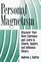 Personal Magnetism: Discover Your Own Charisma and Learn to Charm, Inspire, and Influence Others