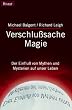 Verschlu�sache Magie. Der Einflu� von Mythen und Mysterien auf unser Leben.