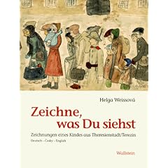Zeichne, was Du siehst / Draw what you see. Zeichnungen eines Kindes aus Theresienstadt / Terez�n