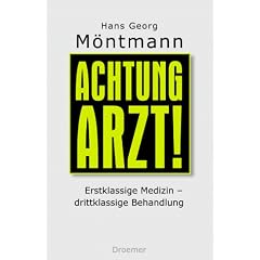 Achtung Arzt. Erstklassige Medizin - drittklassige Behandlung