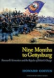 Nine Months to Gettysburg: Stannard s Vermonters and the Repulse of Pickett s Charge