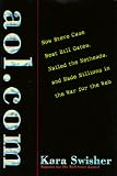 aol.com: How Steve Case Beat Bill Gates, Nailed the Netheads, and Made Millions in the War for the Web