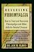 Book Reversing Fibromyalgia: How to Treat and Overcome Fibromyalgia and Other Arthritis-Related Diseases