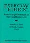 Everday Ethics: Resolving Dilemmas in Nursing Home Life