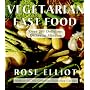 Vegetarian Fast Food: Over 200 Delicious Dishes in Minutes