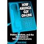 How America Got On-Line: Politics, Markets, and the Revolution in Telecommunications