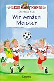 Wir werden Meister! - Manfred Mai