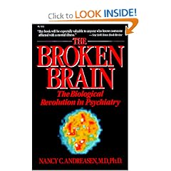The Broken Brain: The Biological Revolution in Psychiatry