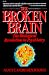 The Broken Brain: The Biological Revolution in Psychiatry