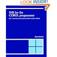 IMS for the Cobol Programmer, Part 1: Data Base Processing With... by Steve Eckols