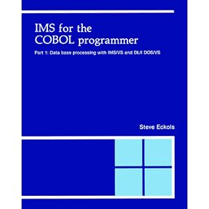IMS for the Cobol Programmer: Data Base Processing with IMS/VS and DL/1 DOS/VS Pt.1
