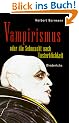 Vampirismus oder die Sehnsucht nach Unsterblichkeit