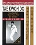 Tae Kwon Do: The Ultimate Reference Guide to the World's Most Popular Martial Art