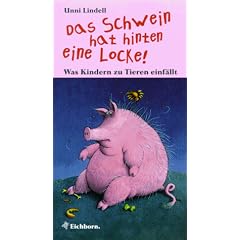 Das Schwein hat hinten eine Locke. Was Kindern zu Tieren einf�llt