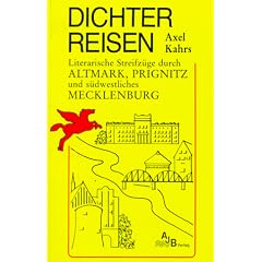 Dichter reisen. Literarische Streifz�ge durch Altmark, Prignitz und s�dwestliches Mecklenburg