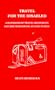 Travel for the Disabled: A Handbook of Travel Resources and 500 World Wide Access Guides