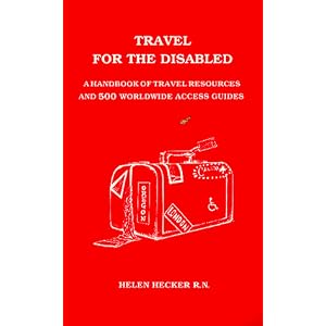 Travel for the Disabled: A Handbook of Travel Resources and 500 World Wide Access Guides