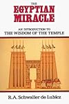 The Egyptian Miracle: An Introduction to the Wisdom of the Temple