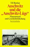Auschwitz und die 'Auschwitz-L�ge': Massenmord und Geschichtsf�lschung