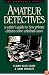 Amateur Detectives: A Writer's Guide to How Private Citizens Solve Criminal Cases (Howdunit)