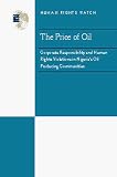 The Price of Oil: Corporate Responsibility and Human Rights Violations in Nigeria's Oil Producing Communities
