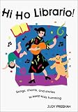 Review Rock Hill Press  / Hi Ho Librario!: Songs, Chants, and Stories to Keep Kids Humming