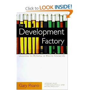 The Development Factory: Unlocking the Potential of Process Innovation by Gary P. Pisano