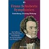 Franz Schuberts Symphonien. Entstehung, Deutung, Wirkung