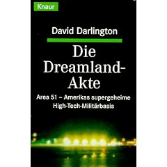 Die Dreamland-Akte. Area 51- Amerikas supergeheime High-Tech Milit�rbasis