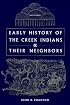 Early History of the Creek Indians and Their Neighbors (Southeastern Classics in Archaeology, Anthropology, and History)