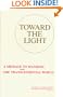 Toward the Light: A Message to Mankind from the Transcendental World