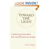Toward the Light: A Message to Mankind from the Transcendental World