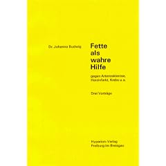 Fette als wahre Hilfe gegen Arteriosklerose, Herzinfarkt, Krebs u. a. Drei Vortr�ge