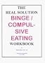 The Real Solution Binge/Compulsive Eating Workbook