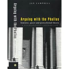 Arguing with the Phallus: Feminist, Queer and Postcolonial Theory - A Psychoanalytic Contribution