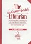 The Indispensable Librarian : Surviving (And Thriving) in School Media Centers in the Information Age