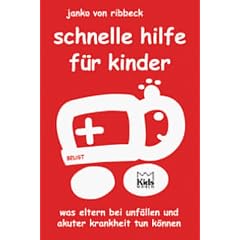 Schnelle Hilfe f�r Kinder. Was Eltern bei Unf�llen und akuter Krankheit tun k�nnen.