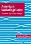 American Sociolinguistics: Theorists and Theory Groups