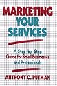 Marketing Your Services: A Step-by-Step Guide for Small Businesses and Professionals