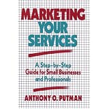 Marketing Your Services: A Step-by-Step Guide for Small Businesses and Professionals