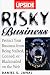 Risky Business: Protect Your Business From Being Stalked, Conned, or Blackmailed on the Web