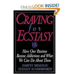 Craving for Ecstasy : How Our Passions Become Addictions and What We Can Do About Them
