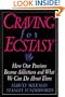 Craving for Ecstasy : How Our Passions Become Addictions and What We Can Do About Them