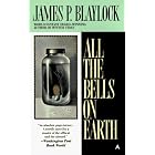 All The Bells on Earth by James P. Blaylock